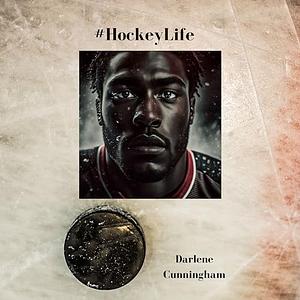 #Hockey Life by Darlene Cunningham