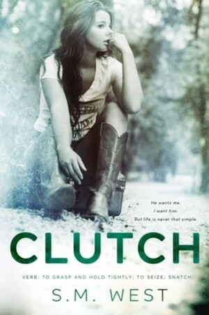 Clutch by S.M. West