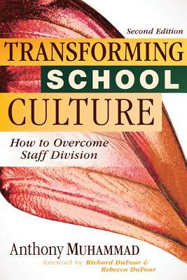 Transforming School Culture: How to Overcome Staff Division (Leading the Four Types of Teachers and Creating a Positive School Culture) by Anthony Muhammad