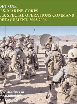 Det One: U.S. Marine Corps U.S. Special Operations Command Detachment, 2003-2006 (U.S. Marines in the Global War on Terrorism) by U. S. Marine Corps History Division, John P. Piedmont, Charles P. Neimeyer