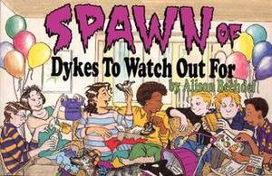 Spawn of Dykes to Watch Out For by Alison Bechdel