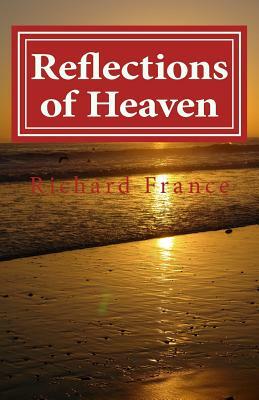Reflections of Heaven by Richard France