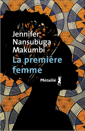 La première femme by Jennifer Nansubuga Makumbi