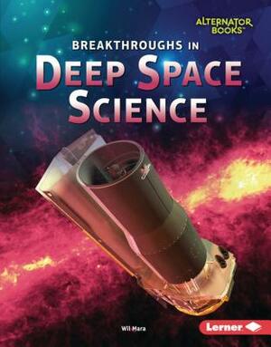 Breakthroughs in Deep Space Science by Wil Mara