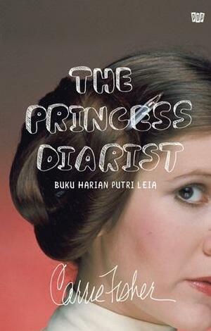 The Princess Diarist: Buku Harian Putri Leia by Carrie Fisher