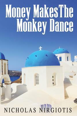 Money Makes the Monkey Dance by Nicholas Nirgiotis