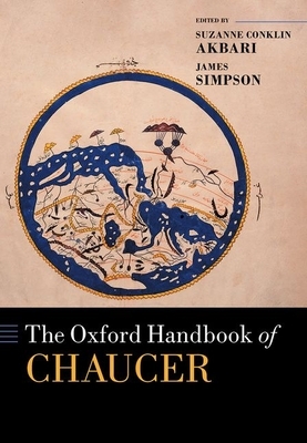 The Oxford Handbook of Chaucer by Suzanne Conklin Akbari, James Simpson