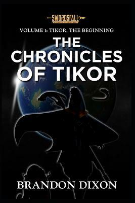 Volume 1: Tikor, the Beginning by Brandon Dixon