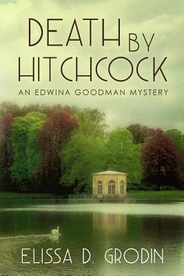 Death by Hitchcock: An Edwina Goodman Mystery by Elissa D. Grodin