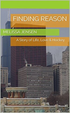 Finding Reason: A Story of Life, Love & Hockey by Melissa Jensen