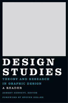Design Studies: Theory and Research in Graphic Design by Andrea Bennett, Steven Heller