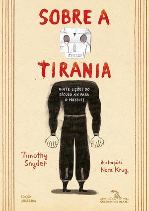 Sobre a tirania (Edição em quadrinhos): Vinte lições do século XX para o presente by Donaldson M. Garschagen, Nora Krug, Timothy Snyder