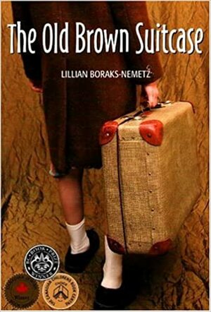 The Old Brown Suitcase: A Teenager's Story of War and Peace by Lillian Boraks-Nemetz