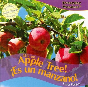 It's an Apple Tree!/Es Un Manzano! by Elisa Peters