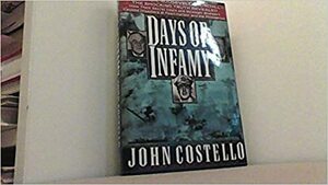 Days of Infamy: Macarthur, Roosevelt, Churchill-The Shocking Truth Revealed by John Edmond Costello
