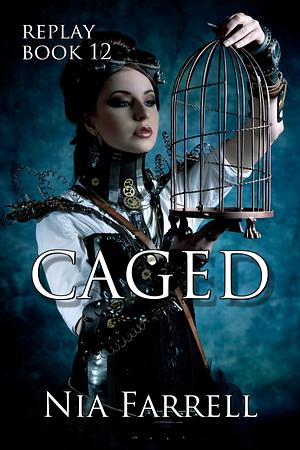 Replay Book 12: Caged by Nia Farrell, Nia Farrell