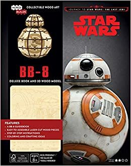 IncrediBuilds: BB-8 Deluxe Book and Model S: An Inside Look at the Intrepid Little Astromech Droid by Daniel Wallace