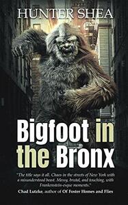 Bigfoot in the Bronx by Hunter Shea