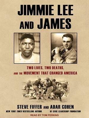 Jimmie Lee and James: Two Lives, Two Deaths, and the Movement That Changed America by Adar Cohen, Steve Fiffer