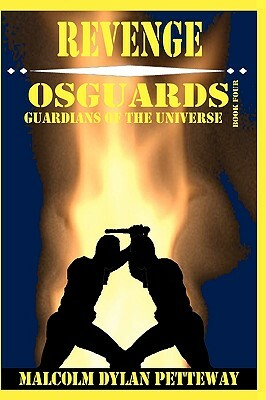 Revenge: Osguards: Guardians of the Universe by Malcolm Dylan Petteway