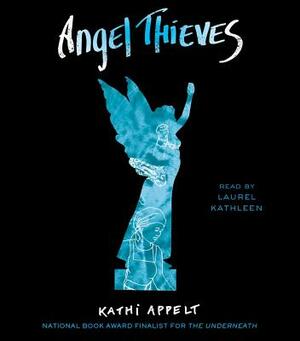 Angel Thieves by Kathi Appelt