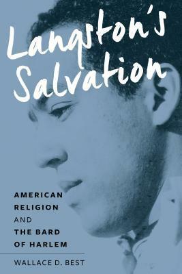 Langston's Salvation: American Religion and the Bard of Harlem by Wallace D Best