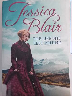 The Life She Left Behind by Jessica Blair