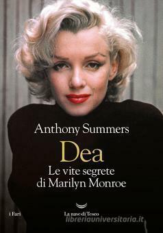 Dea. Le vite segrete di Marilyn Monroe by Anthony Summers