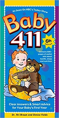 Baby 411: Clear Answers & Smart Advice for Your Baby's First Year by Ari Brown