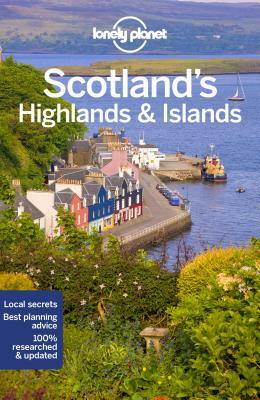 Lonely Planet Scotland's Highlands & Islands by Andy Symington, Neil Wilson, Lonely Planet