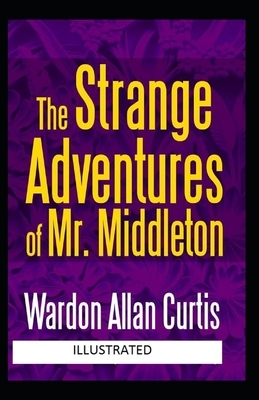 The Strange Adventures of Mr. Middleton ILLUSTRATED by Wardon Allan Curtis