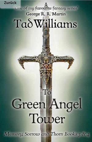 To Green Angel Tower: Memory, Sorrow & Thorn Books 3 & 4 by Tad Williams