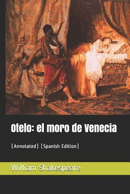 Otelo: El Moro de Venecia: (Annotated) (Spanish Edition) by William Shakespeare