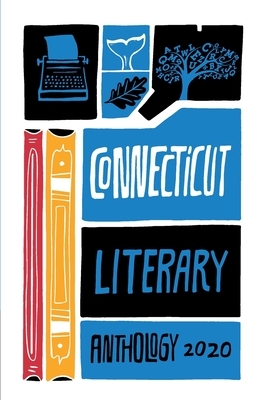 Connecticut Literary Anthology: Celebrating Nutmeg Authors, 2020 by Charles V. Belson, Susan Cinoman, Ginny Lowe Connors