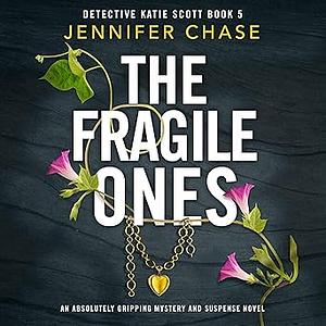 The Fragile Ones by Jennifer Chase