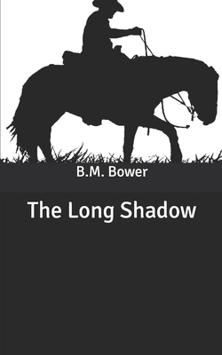 The Long Shadow by B. M. Bower