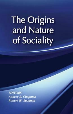 The Origins and Nature of Sociality by Robert W. Sussman