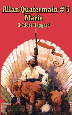 Allan Quatermain # 5: Marie by H. Rider Haggard