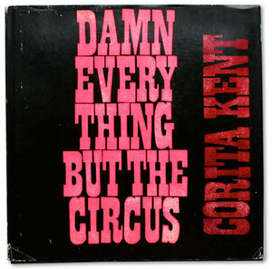 Damn Every Thing But The Circus by Corita Kent