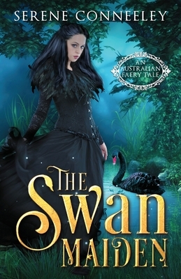 The Swan Maiden: An Australian Faery Tale by Serene Conneeley
