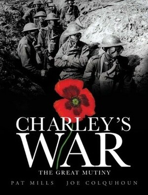 Charley's War, Volume 7: The Great Mutiny by Pat Mills, Joe Colquhoun