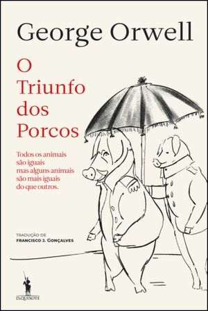 O Triunfo dos Porcos by George Orwell, Francisco J. Gonçalves