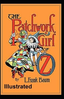 The Patchwork Girl of Oz Illustrated by L. Frank Baum