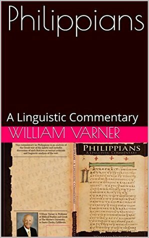 Philippians: A Linguistic Commentary by William Varner