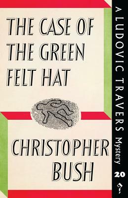 The Case of the Green Felt Hat by Christopher Bush