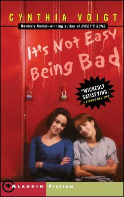 It's Not Easy Being Bad by Cynthia Voigt