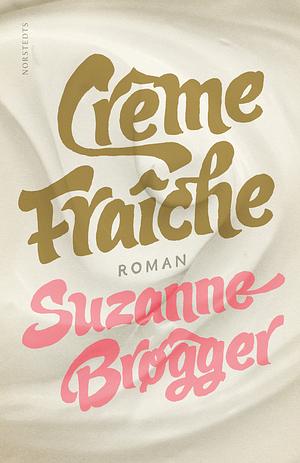 Creme Fraiche by Suzanne Brøgger