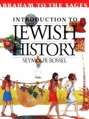 Introduction Through Jewish History: From Abraham to the Sages by Seymour Rossel