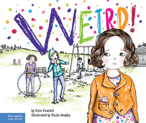 Weird! by Paula Heaphy, Erin Frankel