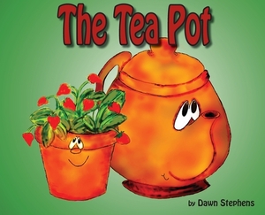 The Tea Pot by Dawn Renee Stephens